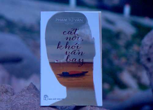 'Cát nổi, khói vẫn bay' - câu chuyện của tình người